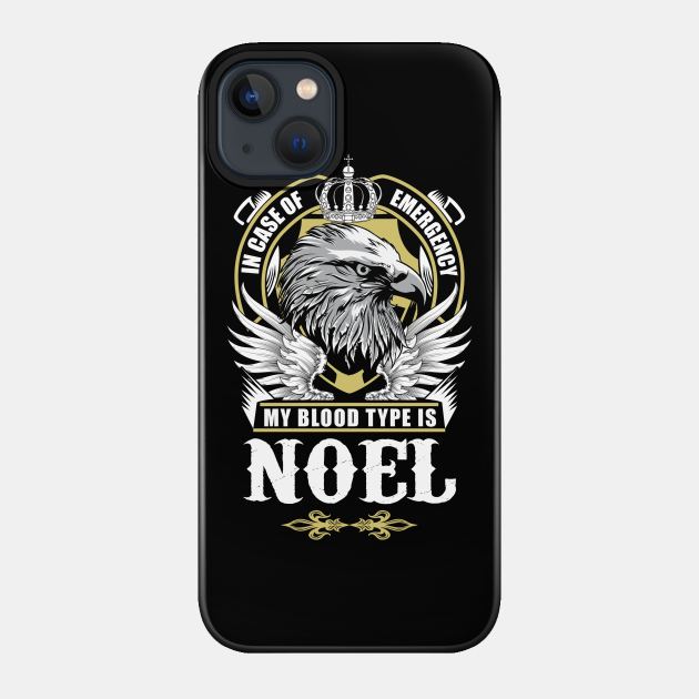 Noel Name T Shirt - In Case Of Emergency My Blood Type Is Noel Gift Item - Noel - Phone Case