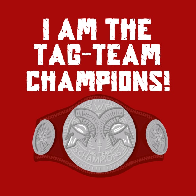 I Am The Tag-Team Champions - Raw Version by TeamEmmalee