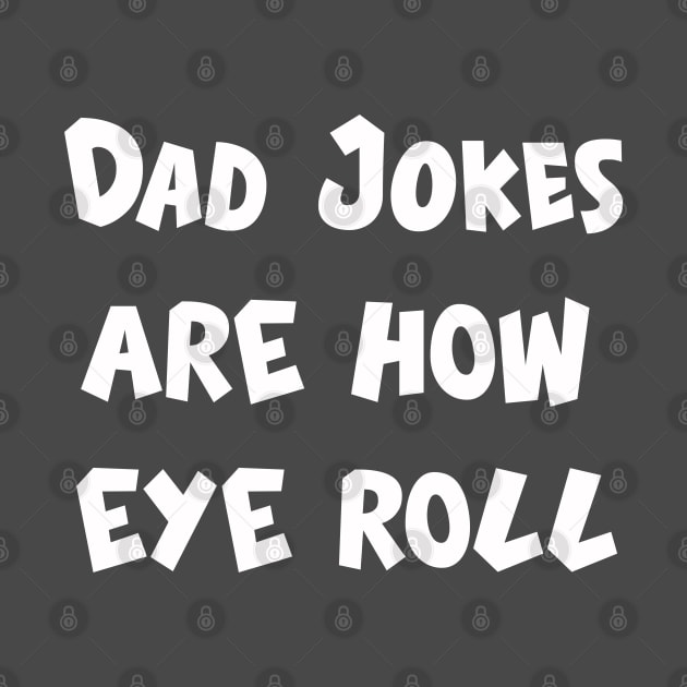 Dad jokes are how eye roll by Tekad Rasa