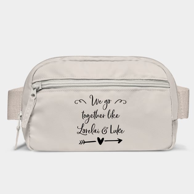 We go together like Lorelai and Luke by Stars Hollow Mercantile