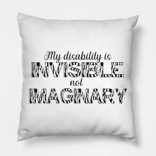 My disability is invisible, not imaginary Pillow