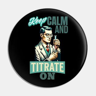 Keep Calm And Titrate On Nerdy Retro Chemistry Man Labcoat Pin