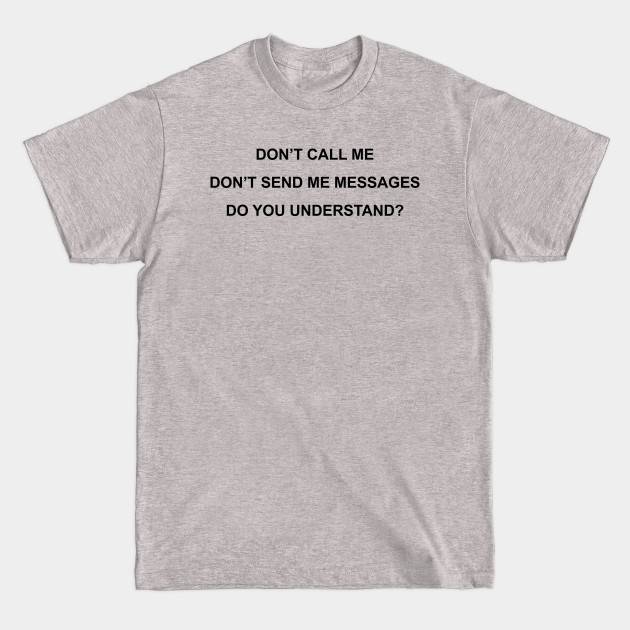 Discover Don't Call Me - Dont Call Me - T-Shirt