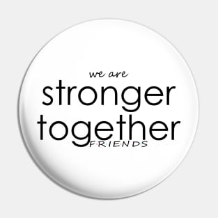 We are stronger together Pin