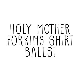 The Good Place Holy Mother Forking Shirt Balls! T-Shirt