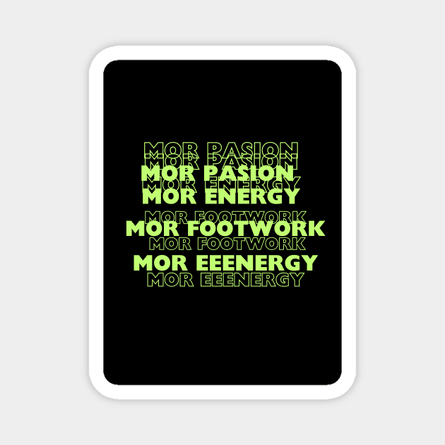 Mor pasion, energy, footwork Magnet by PewexDesigne