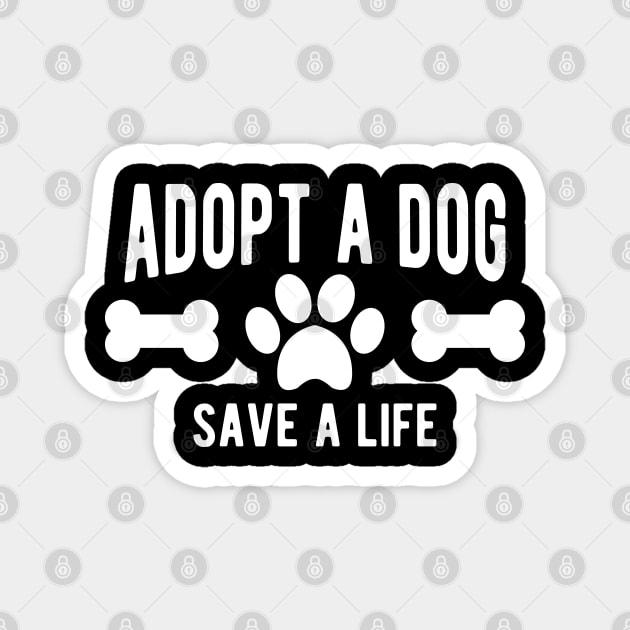 Dog - Adopt a dog save a life Magnet by KC Happy Shop