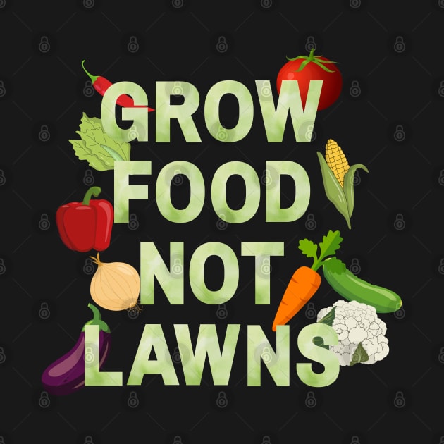 Grow food not lawns - Agriculture by Rubi16