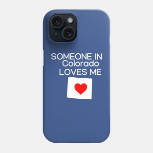 Someone in Colorado Loves Me-Kids Shirt Phone Case