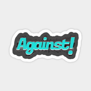 Against ! Magnet