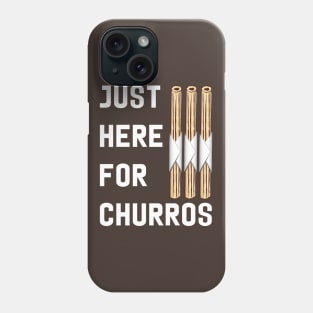Just Here for Churros Phone Case