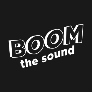 Boom the sound T-Shirt