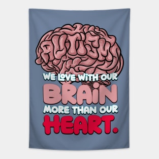 Autism: We Love with our Brain more than our Heart. Tapestry