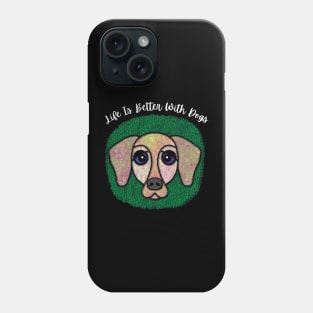 Life Is Better With Dogs Phone Case