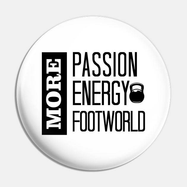 More Energy, More Passion, More Footwork, Funny Trending Gift Pin by printalpha-art