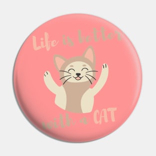 Life is Better with a Cat Pin