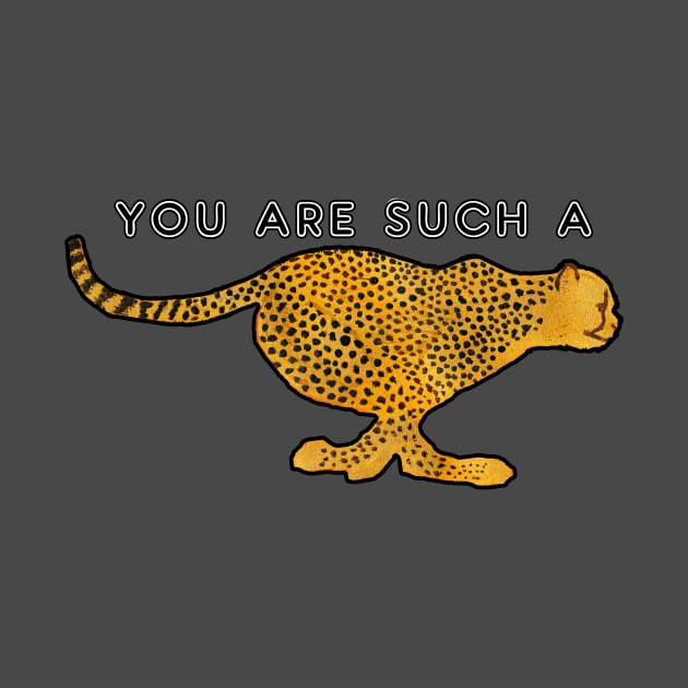 You are such a cheetah by Shyflyer