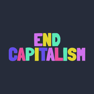 End Capitalism T-Shirt