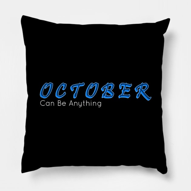 October Can Be Anything Pillow by SanTees