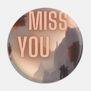 Miss You My Friend Pin