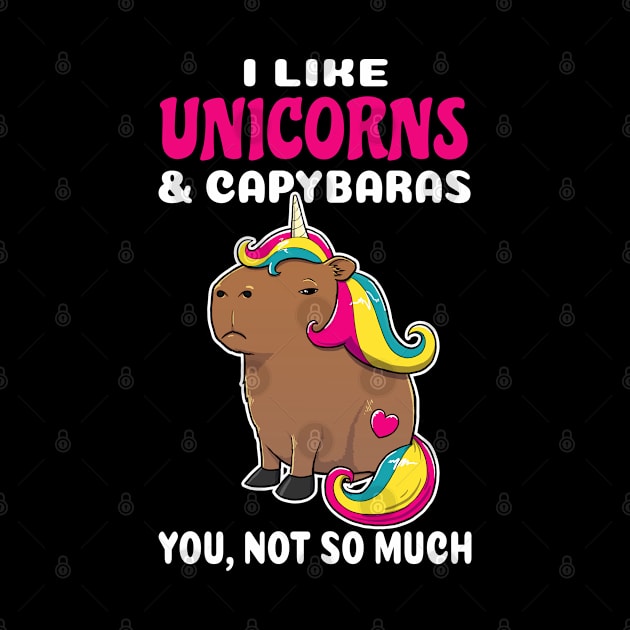 I Like Unicorns and Capybaras you not so much cartoon by capydays