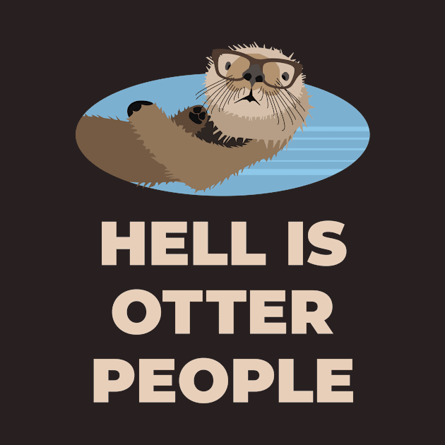 Hell Is Other People - Otter Sartre by sqwear