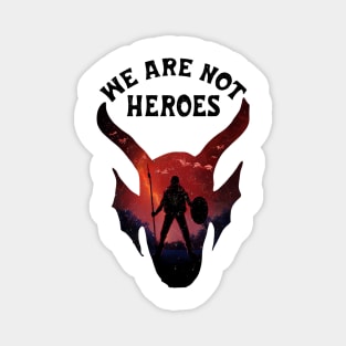 WE ARE NOT HEROES Magnet