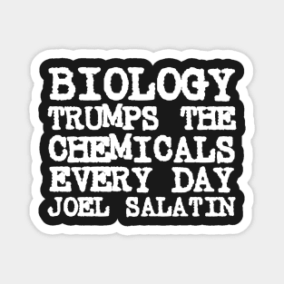 Joel Salatin Quote Biology Trumps Chemicals Every Day Magnet