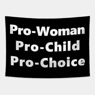 Pro Woman Pro Child Pro Choice T-Shirt Tapestry