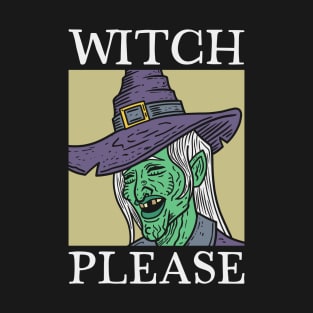 Witch Please T-Shirt