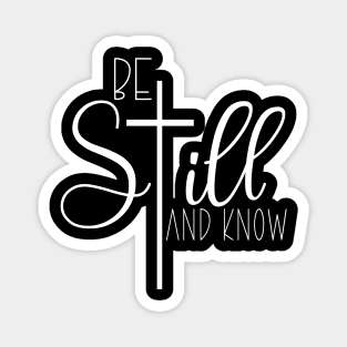 BE STILL AND KNOW Magnet