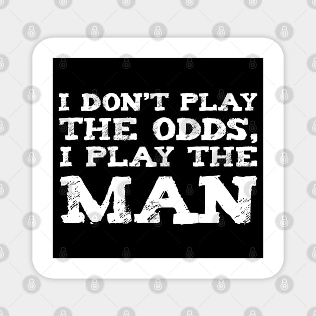 I Don't Play The Odds Witty Affirmation Typography Magnet by Kidrock96