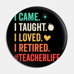 I Came I Taught I Loved I Retired Teacher Funny Retirement Pullover Hoodie Pin