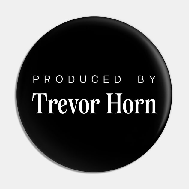 Produced by ... Trevor Horn Pin by saudade