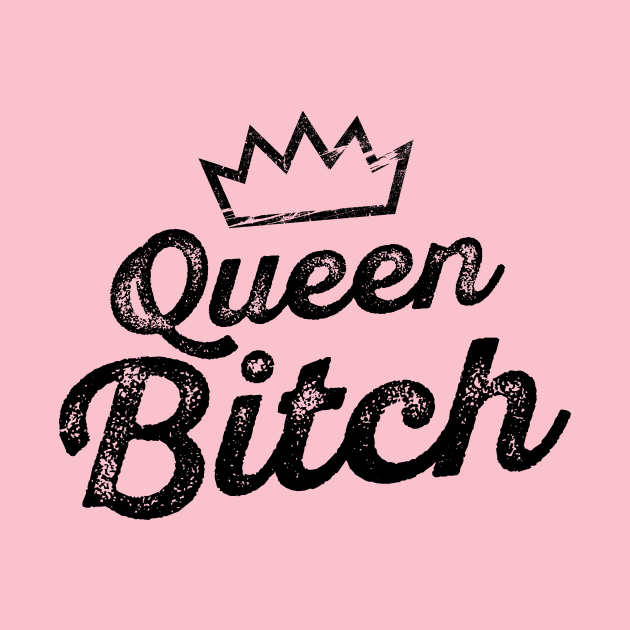 Queen Bitch by hellocrazy