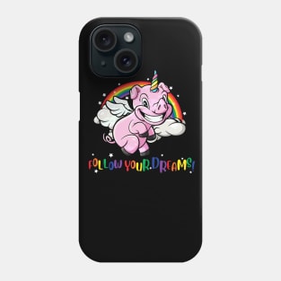 Flying Unicorn Pig Follow Your Dreams Phone Case