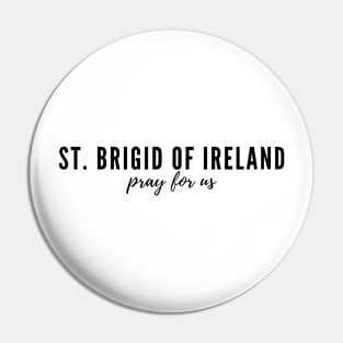 St. Brigid of Ireland pray for us Pin