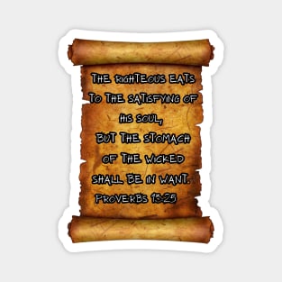 The righteous eats to the satisfying of his soul Proverbs 13:25 ROLL SCROLLS Magnet