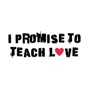 i promise to teach Love black punk T-Shirt