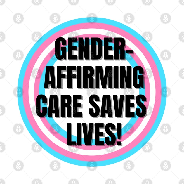 Gender Affirming Care Saves Lives by Antonio Rael