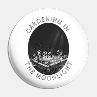 Moonlight Gardening | "Gardening In The Moonlight" Monochrome Pin