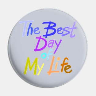 The best day of my life Pin