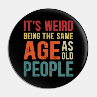 It's Weird Being The Same Age As Old People Funny Christmas Pin