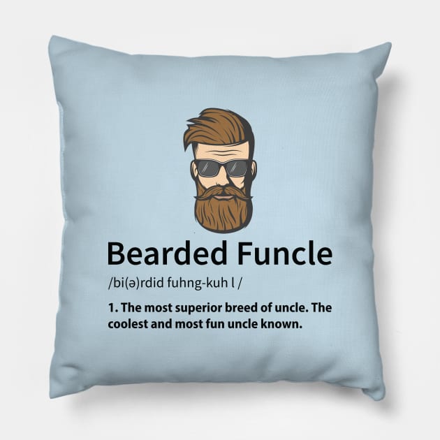 Bearded Funcle, Funny Uncle Definition Pillow by DragonTees