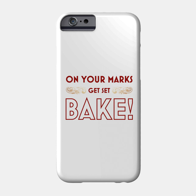 Get Wallpaper On Your Marks Get Set Bake Bake Phone Case Teepublic HD
