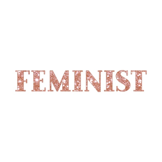 Feminist - sparkling rose gold glitter by RoseAesthetic