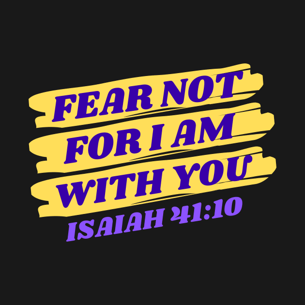 Fear Not For I Am With You | Bible Verse Isaiah 41:10 by All Things Gospel