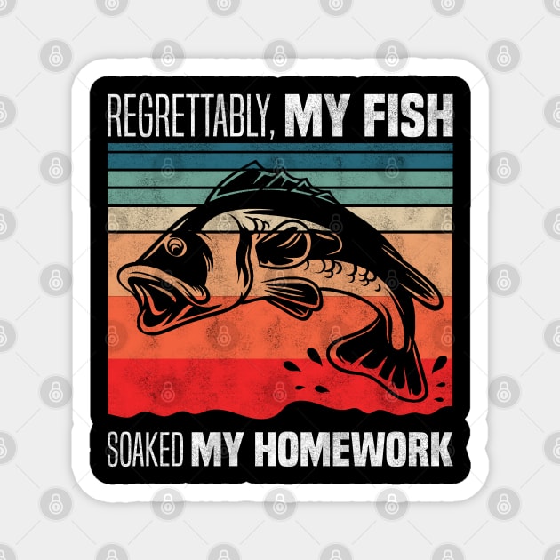 Regrettably, my fish soaked my homework - Funny Fish Homework Excuse Magnet by BenTee