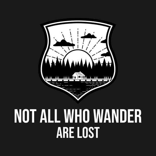 Not All Who Wonder Are Lost by T-Shop Premium