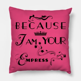 I am your Empress - Floral Pillow